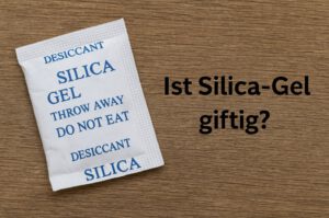 Ist Silica-Gel giftig?