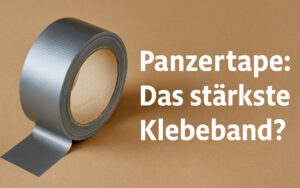 Panzertape: Das stärkste Klebeband?
